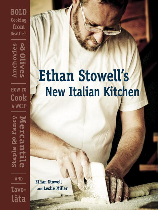 Title details for Ethan Stowell's New Italian Kitchen by Ethan Stowell - Available